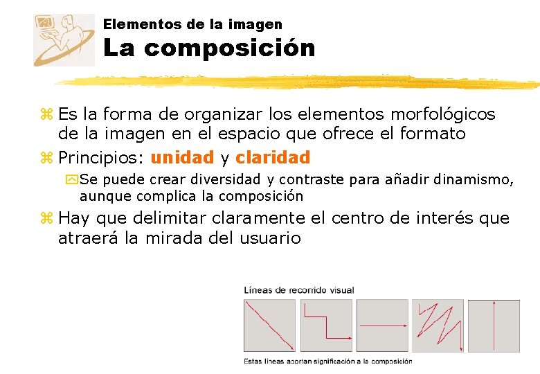 Elementos de la imagen La composición z Es la forma de organizar los elementos