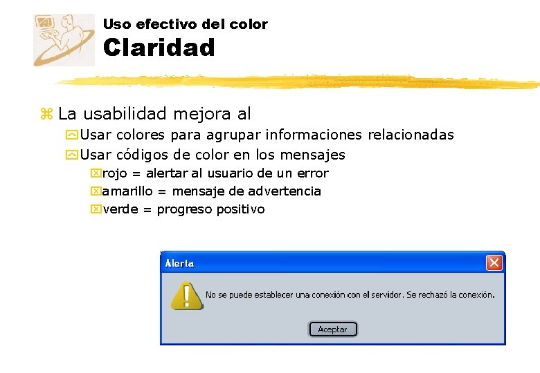 Uso efectivo del color Claridad z La usabilidad mejora al y Usar colores para