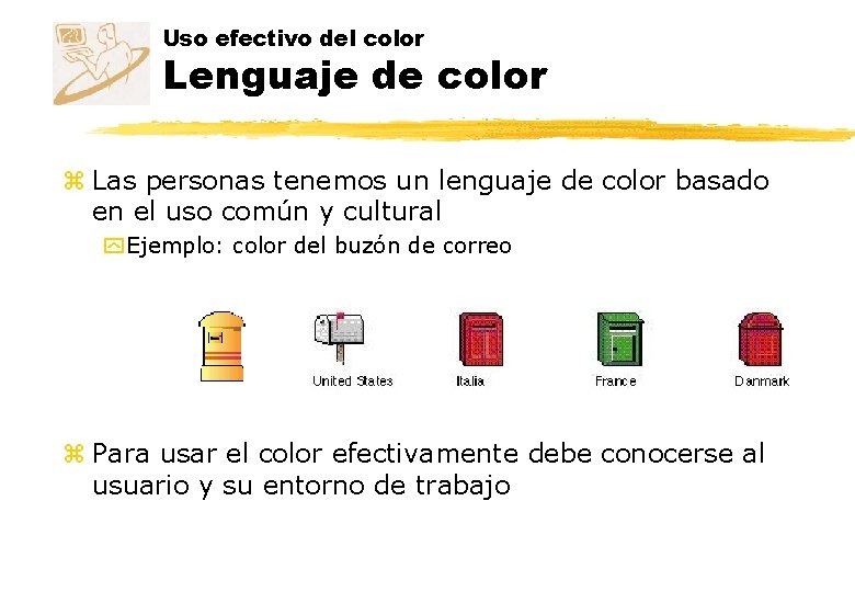 Uso efectivo del color Lenguaje de color z Las personas tenemos un lenguaje de