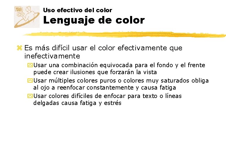Uso efectivo del color Lenguaje de color z Es más difícil usar el color