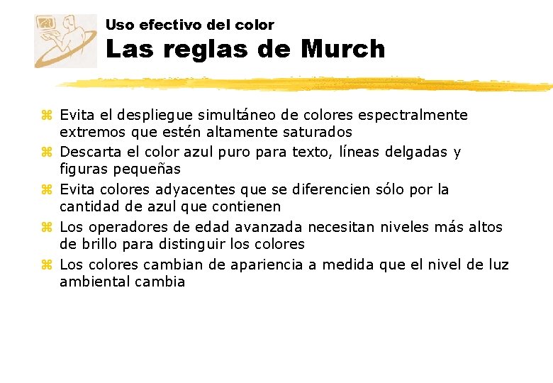 Uso efectivo del color Las reglas de Murch z Evita el despliegue simultáneo de