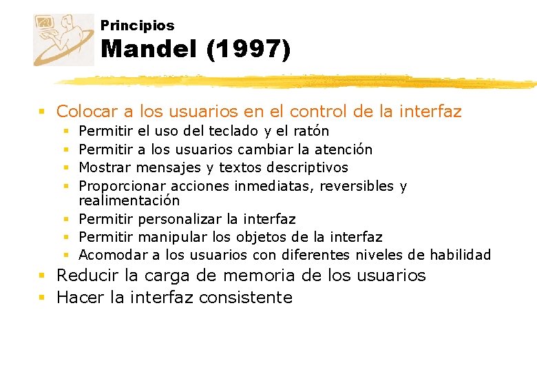 Principios Mandel (1997) § Colocar a los usuarios en el control de la interfaz