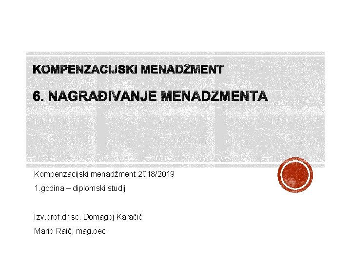 Kompenzacijski menadžment 2018/2019 1. godina – diplomski studij Izv. prof. dr. sc. Domagoj Karačić