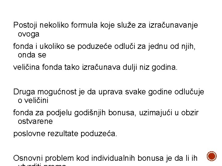 Postoji nekoliko formula koje služe za izračunavanje ovoga fonda i ukoliko se poduzeće odluči