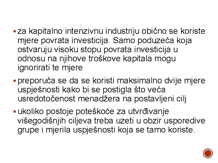 § za kapitalno intenzivnu industriju obično se koriste mjere povrata investicija. Samo poduzeća koja