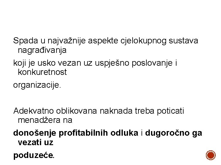 Spada u najvažnije aspekte cjelokupnog sustava nagrađivanja koji je usko vezan uz uspješno poslovanje