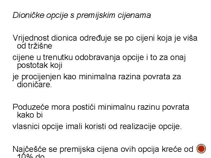 Dioničke opcije s premijskim cijenama Vrijednost dionica određuje se po cijeni koja je viša