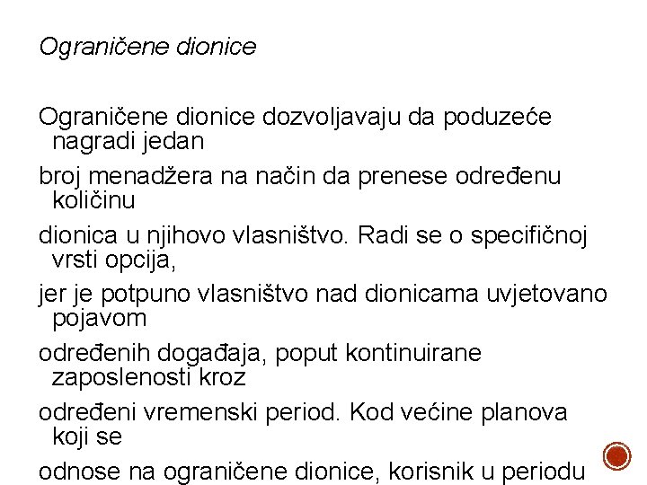 Ograničene dionice dozvoljavaju da poduzeće nagradi jedan broj menadžera na način da prenese određenu