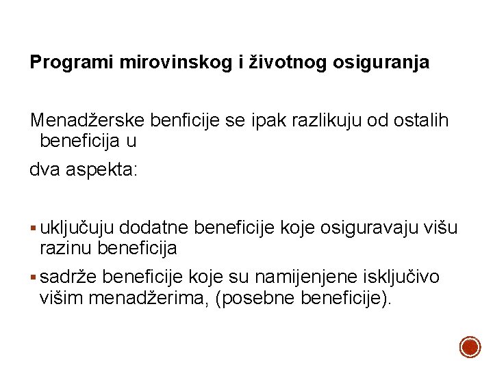 Programi mirovinskog i životnog osiguranja Menadžerske benficije se ipak razlikuju od ostalih beneficija u