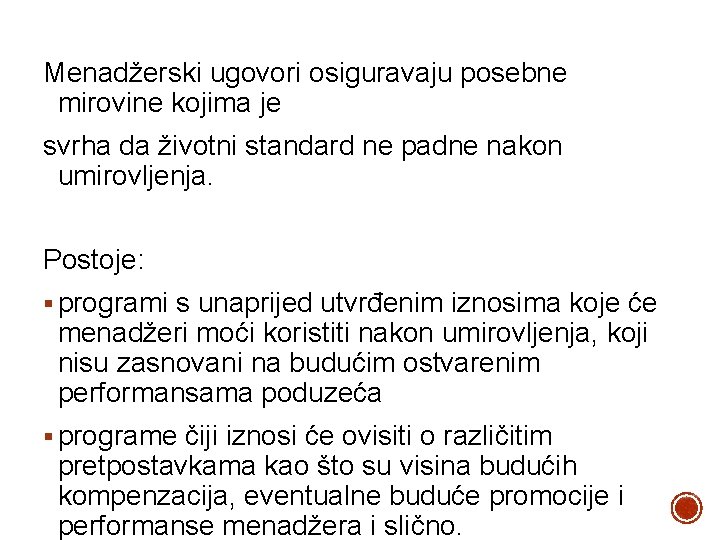 Menadžerski ugovori osiguravaju posebne mirovine kojima je svrha da životni standard ne padne nakon