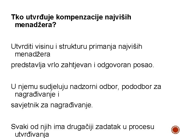 Tko utvrđuje kompenzacije najviših menadžera? Utvrditi visinu i strukturu primanja najviših menadžera predstavlja vrlo