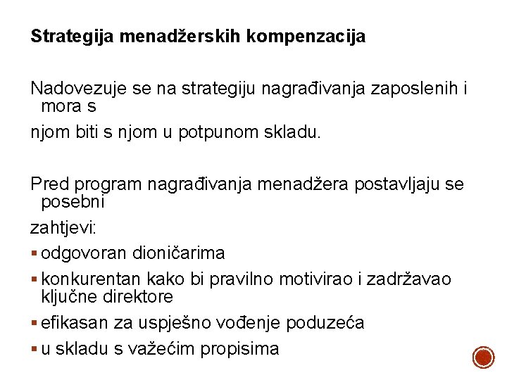 Strategija menadžerskih kompenzacija Nadovezuje se na strategiju nagrađivanja zaposlenih i mora s njom biti