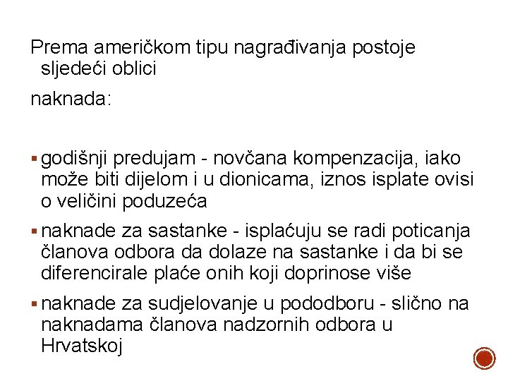 Prema američkom tipu nagrađivanja postoje sljedeći oblici naknada: § godišnji predujam - novčana kompenzacija,