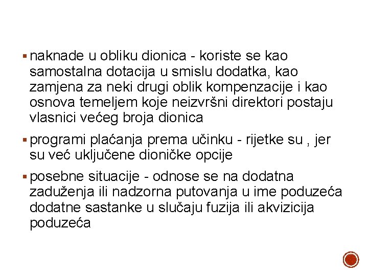 § naknade u obliku dionica - koriste se kao samostalna dotacija u smislu dodatka,