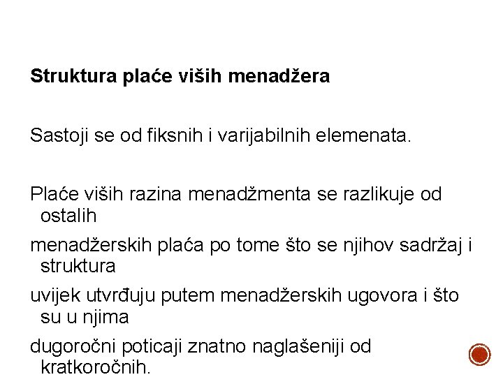 Struktura plaće viših menadžera Sastoji se od fiksnih i varijabilnih elemenata. Plaće viših razina