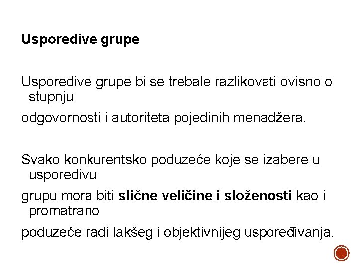 Usporedive grupe bi se trebale razlikovati ovisno o stupnju odgovornosti i autoriteta pojedinih menadžera.