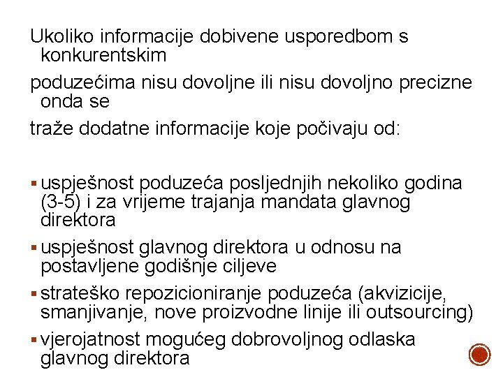 Ukoliko informacije dobivene usporedbom s konkurentskim poduzećima nisu dovoljne ili nisu dovoljno precizne onda