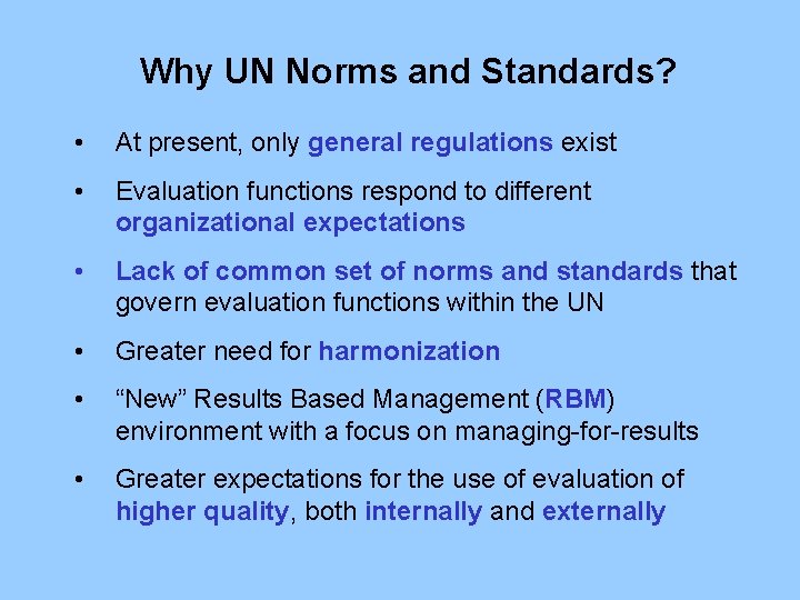 Why UN Norms and Standards? • At present, only general regulations exist • Evaluation