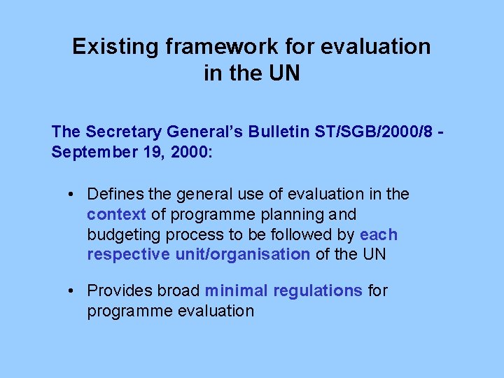 Existing framework for evaluation in the UN The Secretary General’s Bulletin ST/SGB/2000/8 September 19,