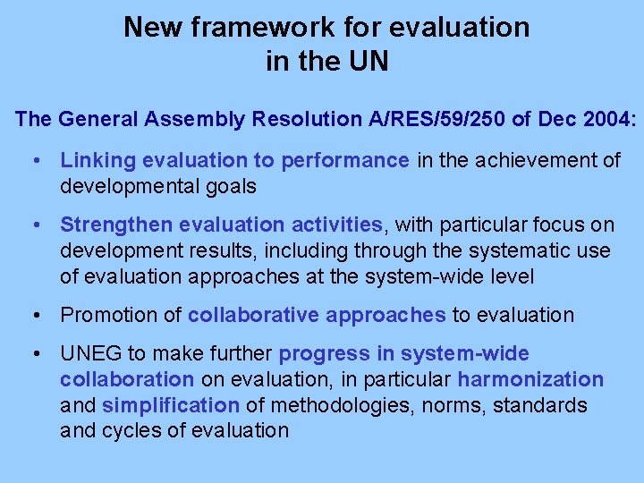 New framework for evaluation in the UN The General Assembly Resolution A/RES/59/250 of Dec