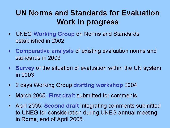 UN Norms and Standards for Evaluation Work in progress • UNEG Working Group on