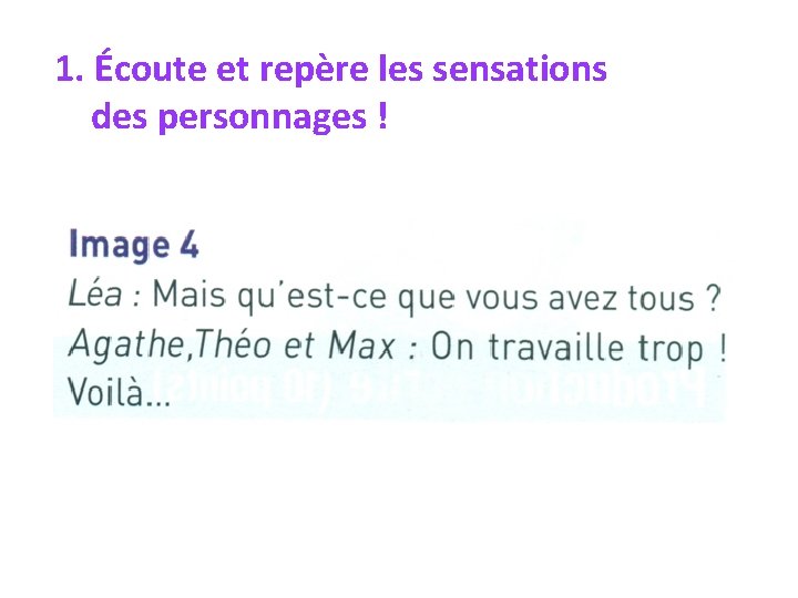 1. Écoute et repère les sensations des personnages ! 