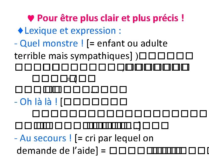  Pour être plus clair et plus précis ! Lexique et expression : -