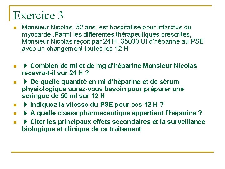 Exercice 3 n Monsieur Nicolas, 52 ans, est hospitalisé pour infarctus du myocarde. Parmi Exercice 3 n Monsieur Nicolas, 52 ans, est hospitalisé pour infarctus du myocarde. Parmi