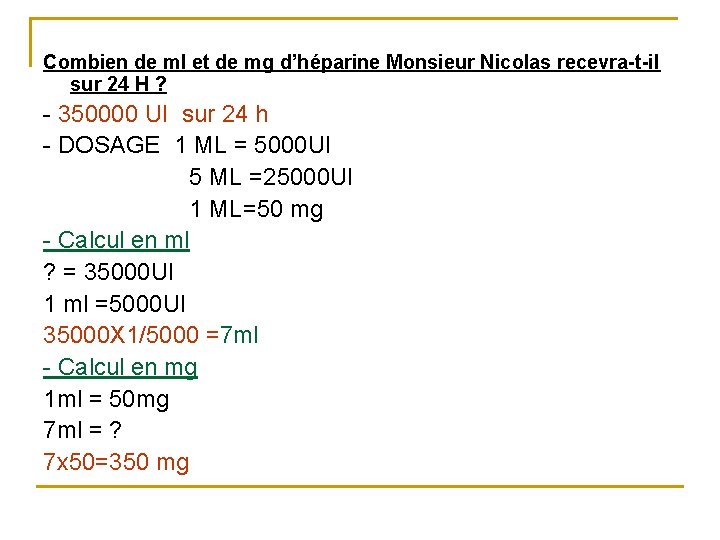 Combien de ml et de mg d’héparine Monsieur Nicolas recevra-t-il sur 24 H ? Combien de ml et de mg d’héparine Monsieur Nicolas recevra-t-il sur 24 H ?
