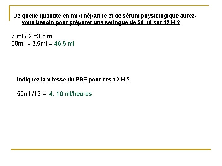 De quelle quantité en ml d’héparine et de sérum physiologique aurezvous besoin pour préparer De quelle quantité en ml d’héparine et de sérum physiologique aurezvous besoin pour préparer