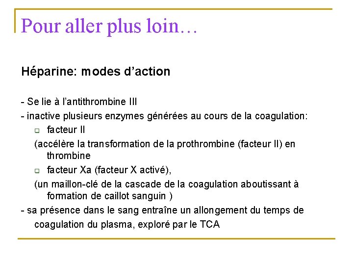 Pour aller plus loin… Héparine: modes d’action - Se lie à l’antithrombine III - Pour aller plus loin… Héparine: modes d’action - Se lie à l’antithrombine III -