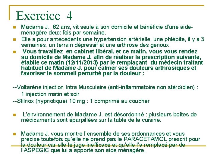 Exercice 4 n n n Madame J. , 82 ans, vit seule à Exercice 4 n n n Madame J. , 82 ans, vit seule à
