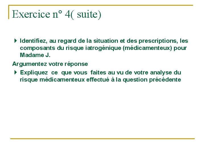 Exercice n° 4( suite) Identifiez, au regard de la situation et des prescriptions, les Exercice n° 4( suite) Identifiez, au regard de la situation et des prescriptions, les