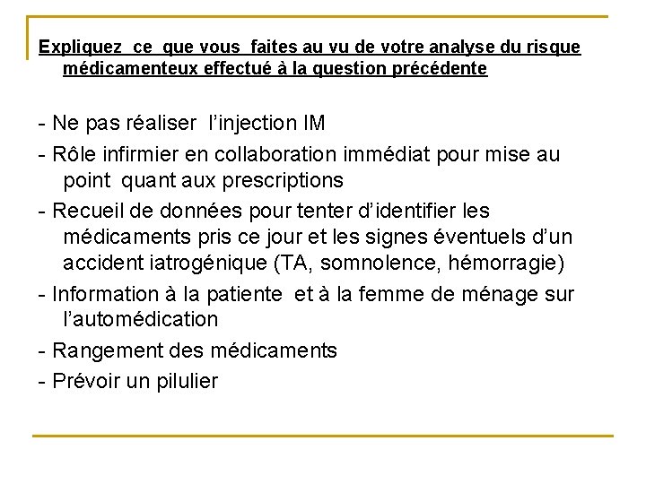 Expliquez ce que vous faites au vu de votre analyse du risque médicamenteux effectué Expliquez ce que vous faites au vu de votre analyse du risque médicamenteux effectué