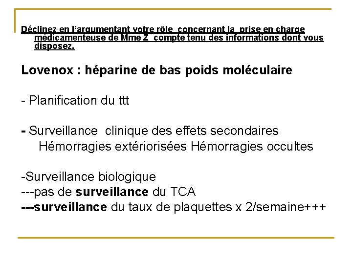 Déclinez en l’argumentant votre rôle concernant la prise en charge médicamenteuse de Mme Z Déclinez en l’argumentant votre rôle concernant la prise en charge médicamenteuse de Mme Z