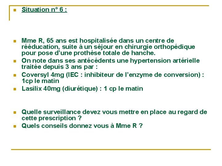 n Situation n° 6 : n Mme R, 65 ans est hospitalisée dans un n Situation n° 6 : n Mme R, 65 ans est hospitalisée dans un