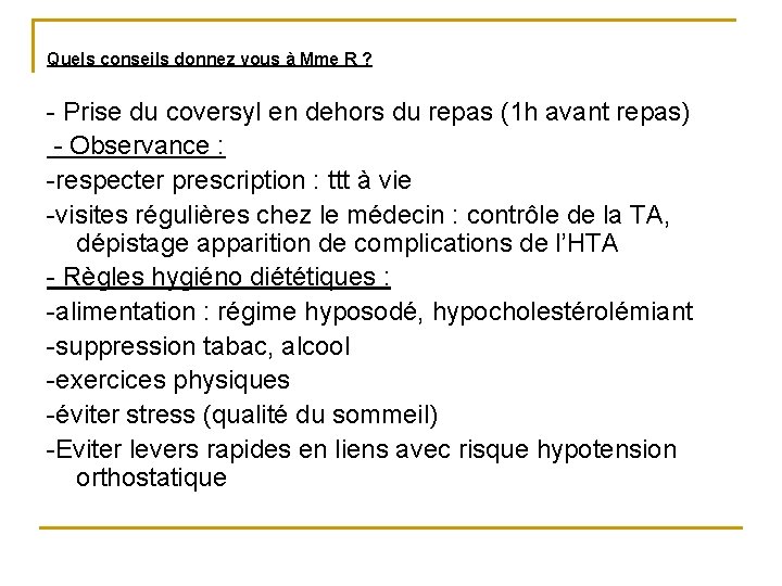 Quels conseils donnez vous à Mme R ? - Prise du coversyl en dehors Quels conseils donnez vous à Mme R ? - Prise du coversyl en dehors