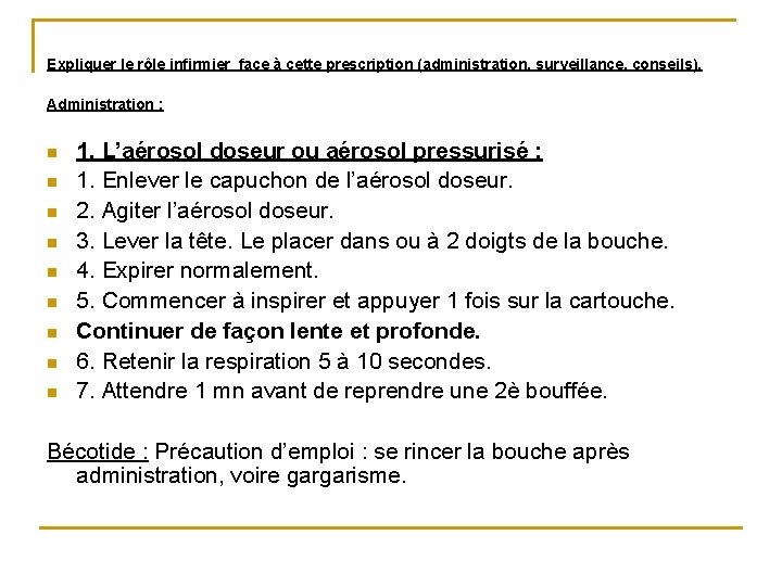 Expliquer le rôle infirmier face à cette prescription (administration, surveillance, conseils). Administration : n Expliquer le rôle infirmier face à cette prescription (administration, surveillance, conseils). Administration : n
