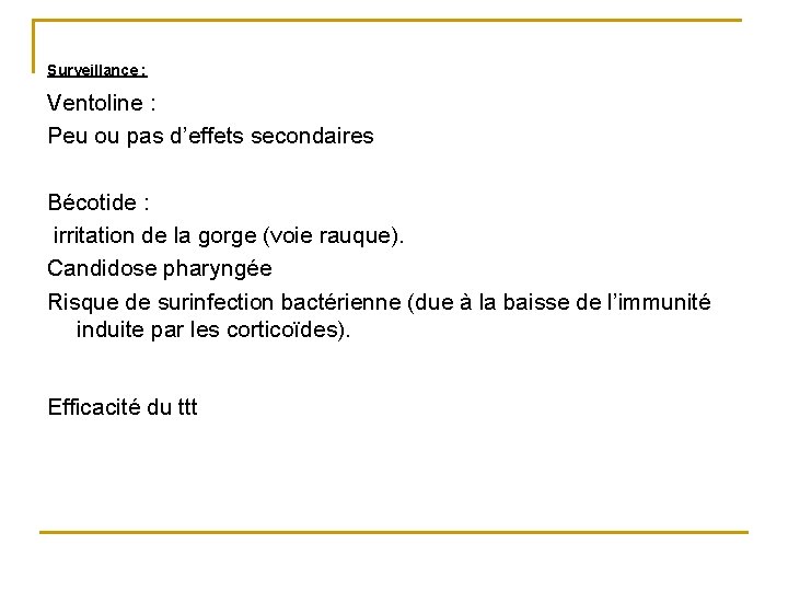 Surveillance : Ventoline : Peu ou pas d’effets secondaires Bécotide : irritation de la Surveillance : Ventoline : Peu ou pas d’effets secondaires Bécotide : irritation de la