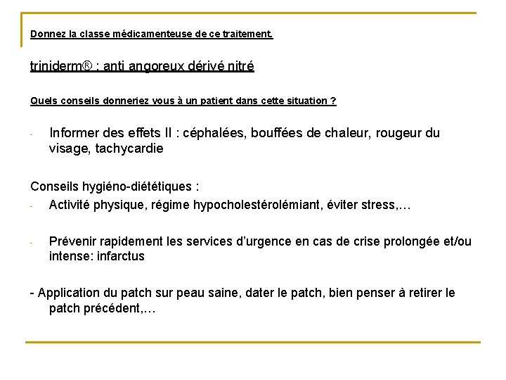 Donnez la classe médicamenteuse de ce traitement. triniderm® : anti angoreux dérivé nitré Quels Donnez la classe médicamenteuse de ce traitement. triniderm® : anti angoreux dérivé nitré Quels