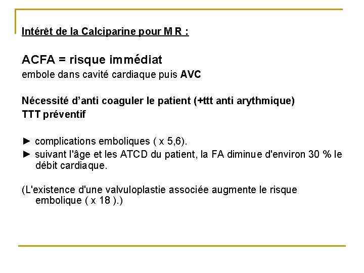 Intérêt de la Calciparine pour M R : ACFA = risque immédiat embole dans Intérêt de la Calciparine pour M R : ACFA = risque immédiat embole dans