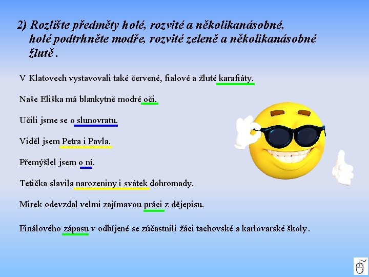 2) Rozlište předměty holé, rozvité a několikanásobné, holé podtrhněte modře, rozvité zeleně a několikanásobné