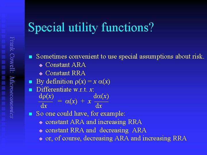 Special utility functions? Frank Cowell: Microeconomics n n Sometimes convenient to use special assumptions