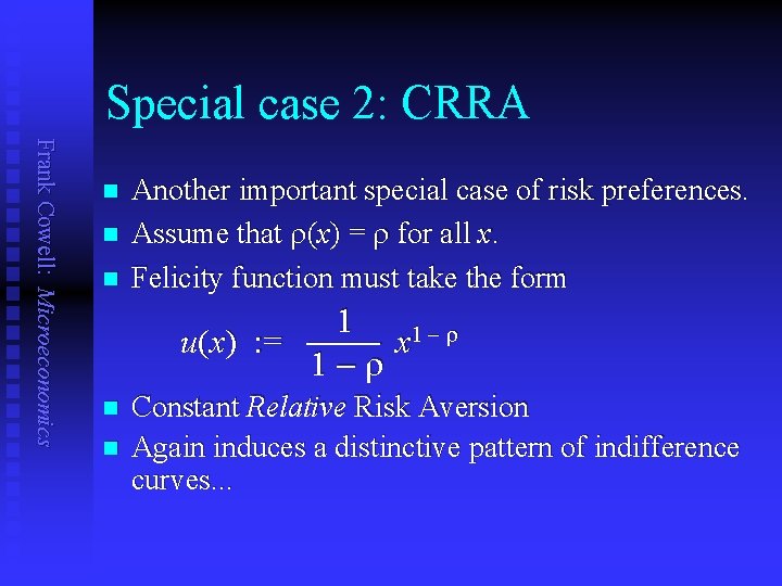 Special case 2: CRRA Frank Cowell: Microeconomics n n n Another important special case