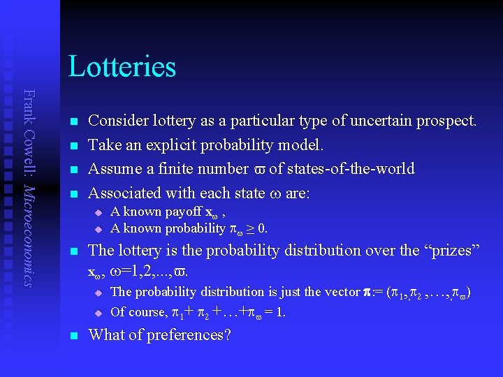 Lotteries Frank Cowell: Microeconomics n n Consider lottery as a particular type of uncertain