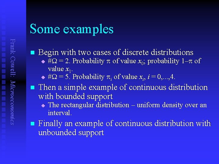 Some examples Frank Cowell: Microeconomics n Begin with two cases of discrete distributions u
