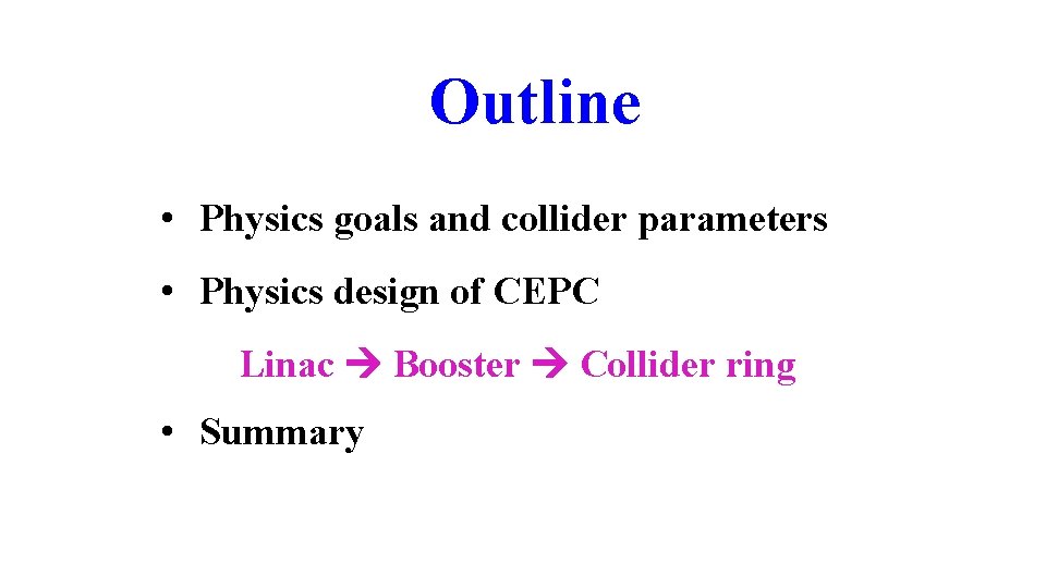 Outline • Physics goals and collider parameters • Physics design of CEPC Linac Booster