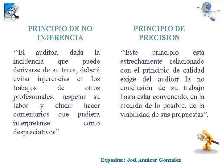 PRINCIPIO DE NO INJERENCIA ‘‘El auditor, dada la incidencia que puede derivarse de su