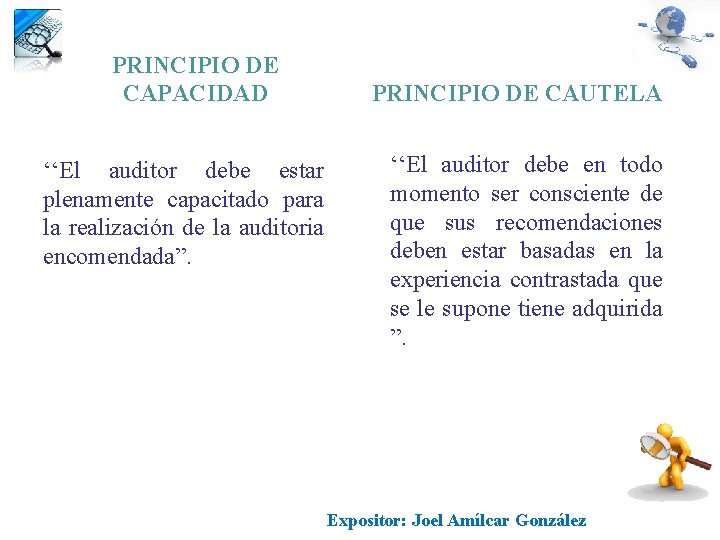 PRINCIPIO DE CAPACIDAD ‘‘El auditor debe estar plenamente capacitado para la realización de la