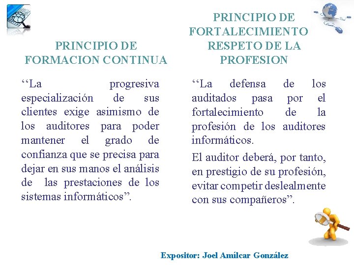 PRINCIPIO DE FORMACION CONTINUA PRINCIPIO DE FORTALECIMIENTO Y RESPETO DE LA PROFESION ‘‘La progresiva